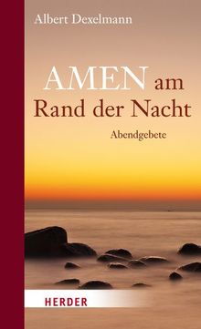 Amen am Rand der Nacht: Abendgebete