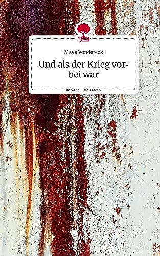 Und als der Krieg vorbei war. Life is a Story - story.one