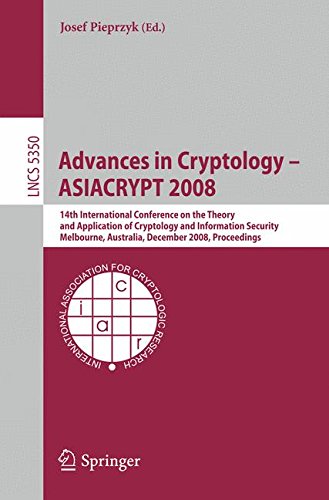 Advances in Cryptology - ASIACRYPT 2008: 14th International Conference on the Theory and Application of Cryptology and Information Security, ... (Lecture Notes in Computer Science)