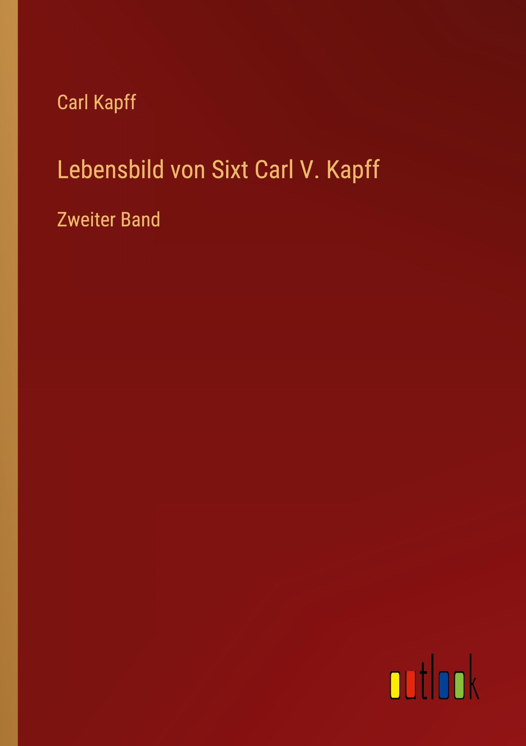 Lebensbild von Sixt Carl V. Kapff: Zweiter Band