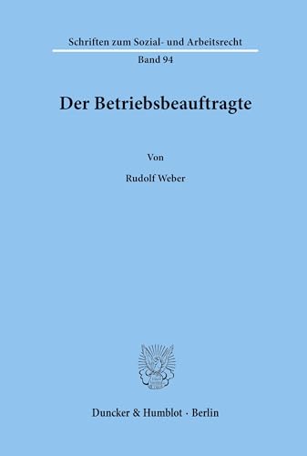 Der Betriebsbeauftragte.: Dissertationsschrift (Schriften zum Sozial- und Arbeitsrecht, Band 94)