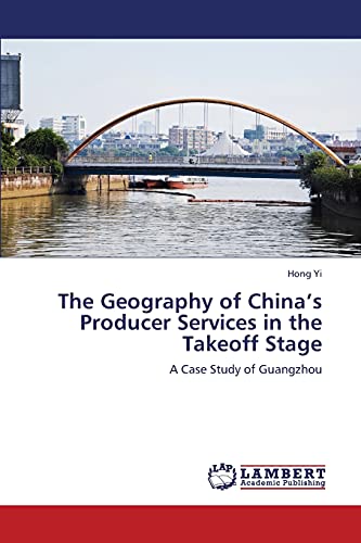 The Geography of China’s Producer Services in the Takeoff Stage: A Case Study of Guangzhou