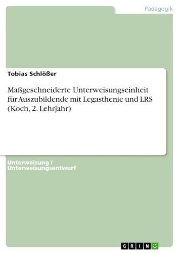 Maßgeschneiderte Unterweisungseinheit für Auszubildende mit Legasthenie und LRS (Koch, 2. Lehrjahr)