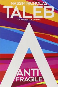 Antifragile: Things that Gain from Disorder