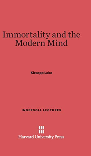 Immortality and the Modern Mind (Ingersoll Lectures, Band 1922)