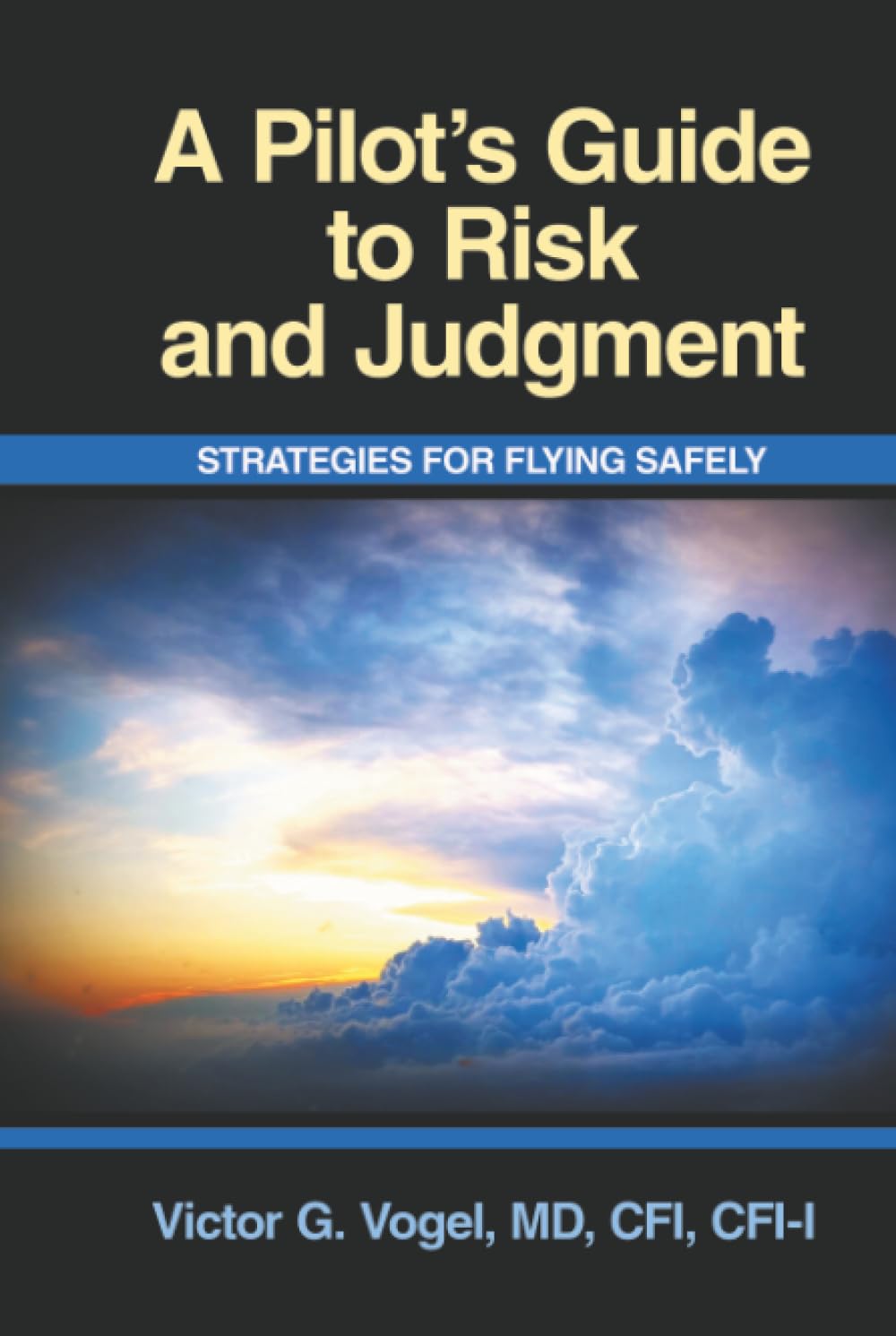 A Pilot’s Guide to Risk and Judgment: Strategies for Flying Safely