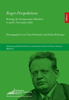 Reger-Perspektiven: Beiträge des Symposiums München 4. und 5. November 2016