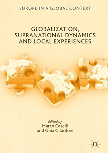 Globalization, Supranational Dynamics and Local Experiences (Europe in a Global Context)