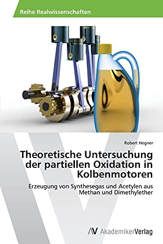 Theoretische Untersuchung der partiellen Oxidation in Kolbenmotoren: Erzeugung von Synthesegas und Acetylen aus Methan und Dimethylether