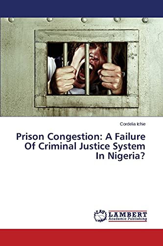 Prison Congestion: A Failure Of Criminal Justice System In Nigeria?