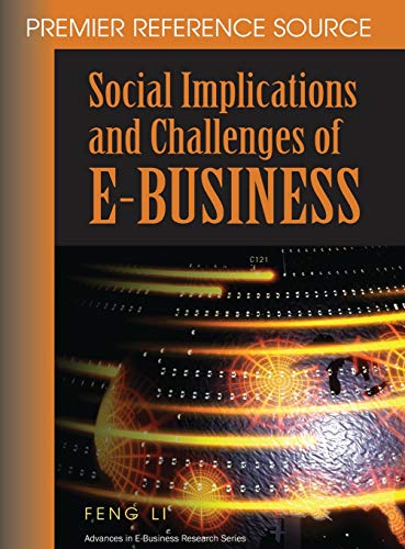 Social Implications and Challenges of E-Business: Premier Reference Source (Advances in E-Business Research)