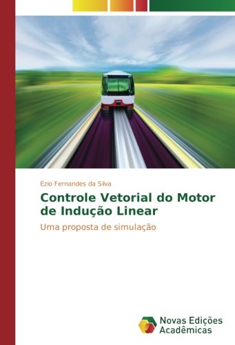 Controle Vetorial do Motor de Indução Linear: Uma proposta de simulação