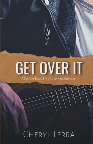 Get Over It: A Steamy Rock Star Romantic Comedy (Love Across Canada)