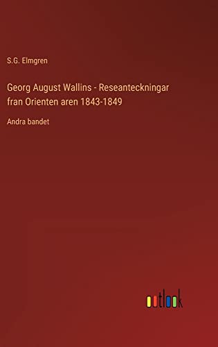 Georg August Wallins - Reseanteckningar fran Orienten aren 1843-1849: Andra bandet