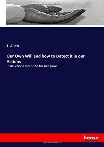 Our Own Will and how to Detect it in our Actions: Instructions Intended for Religious