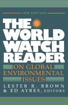 The World Watch Reader on Global Environmental Issues
