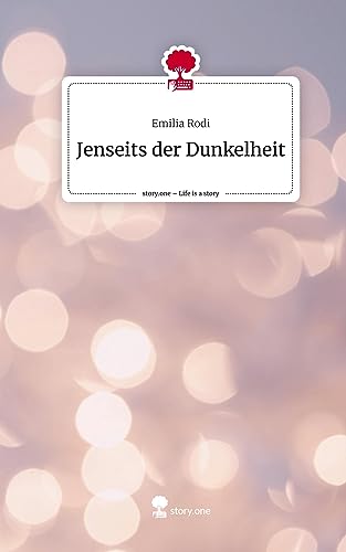 Jenseits der Dunkelheit. Life is a Story - story.one