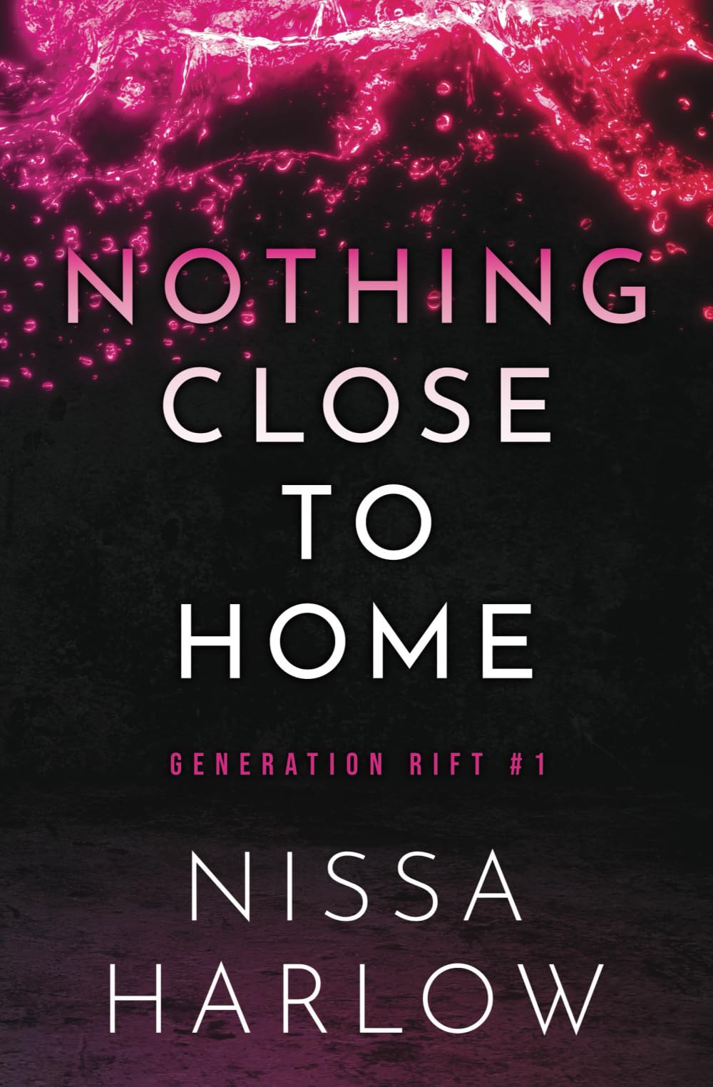 Nothing Close to Home (Generation Rift, Band 1)
