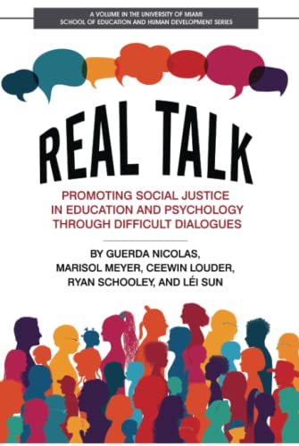 Real Talk: Promoting Social Justice in Education and Psychology Through Difficult Dialogues (The University of Miami School of Education and Human Development Series)