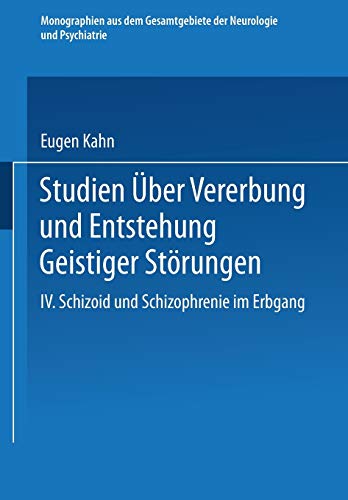 Studien über Vererbung und Entstehung Geistiger Störungen: IV. Schizoid und Schizophrenie im Erbgang (Monographien aus dem Gesamtgebiete der Neurologie und Psychiatrie)