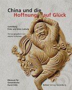 China und die Hoffnung auf Glück. Sammlung Peter und Irene Ludwig von Adele Schlombs | Buch | Zustand sehr gut