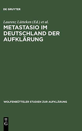 Metastasio im Deutschland der Aufklärung: Bericht über das Symposion Potsdam 2002 (Wolfenbütteler Studien zur Aufklärung, 28, Band 28)