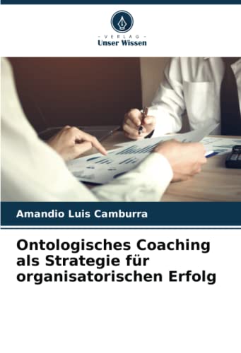 Ontologisches Coaching als Strategie für organisatorischen Erfolg: DE