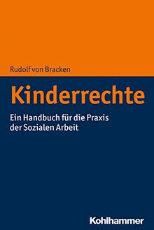 Kinderrechte: Ein Handbuch für die Praxis der Sozialen Arbeit