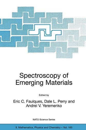 Spectroscopy of Emerging Materials: Proceedings of the NATO ARW on Frontiers in Spectroscopy of Emergent Materials: Recent Advances toward New ... Physics and Chemistry, 165, Band 165)