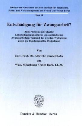 Entschädigung für Zwangsarbeit? Zum Problem individueller Entschädigungsansprüche von ausländischen Zwangsarbeitern während des Zweiten Weltkrieges ... der Freien Universität Berlin; SSV 15)