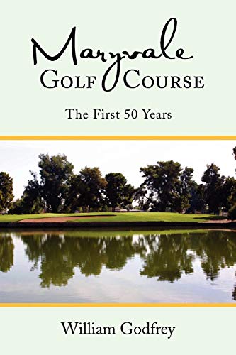 Maryvale Golf Course: The First 50 Years