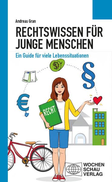 Rechtswissen für junge Menschen: Ein Guide für viele Lebenssituationen (Politisches Sachbuch)