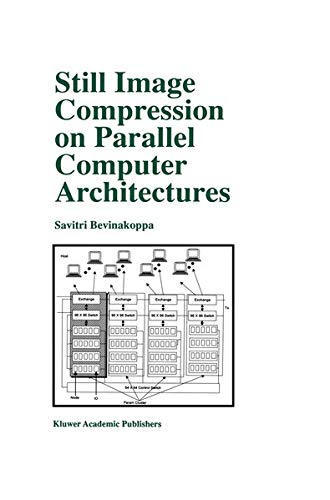 Still Image Compression on Parallel Computer Architectures (The Springer International Series in Engineering and Computer Science, 475, Band 475)