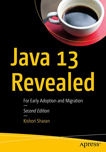 Java 13 Revealed: For Early Adoption and Migration