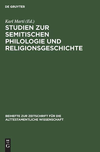 Studien zur semitischen Philologie und Religionsgeschichte: Julius Wellhausen zum 70. Geburtstag am 17. Mai 1914 gewidmet von Freunden und Schülern ... alttestamentliche Wissenschaft, 27, Band 27)