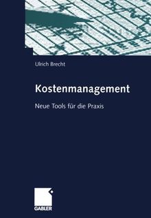 Kostenmanagement: Neue Tools für die Praxis (German Edition): Neue Tools für die Praxis - mit vielen Beispielen