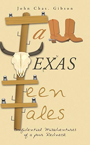 Tall Texas Teen Tales: Confidential Misadventures of a poor Redneck