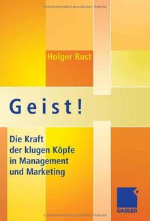 Geist!: Die Kraft der klugen Köpfe in Management und Marketing