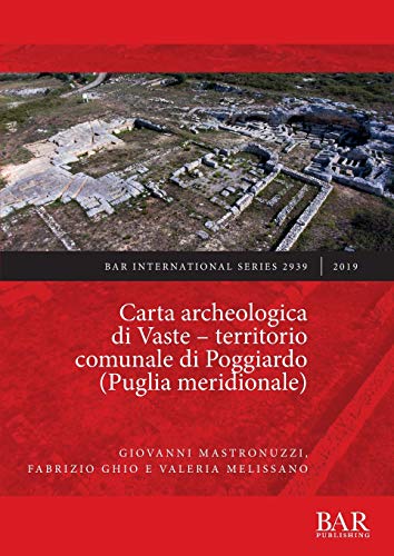 Carta archeologica di Vaste - territorio comunale di Poggiardo (Puglia meridionale) (BAR International)