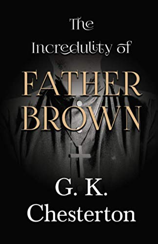 The Incredulity of Father Brown (The Father Brown Series, Band 3)