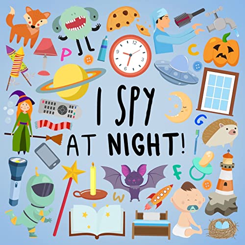 I Spy - At Night!: A Fun Guessing Game for 2-5 Year Olds (I Spy Book Collection for Kids, Band 21)
