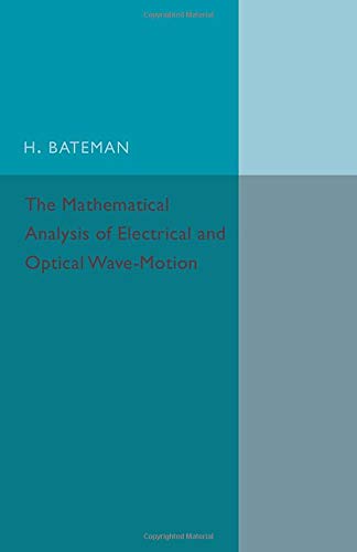H. Bateman Electrical And Optical Wave-Motion, On The Basis Of Maxwell's Equations