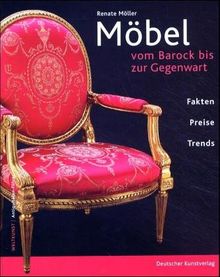 Möbel vom Barock bis zur Gegenwart. Fakten - Preise - Trends