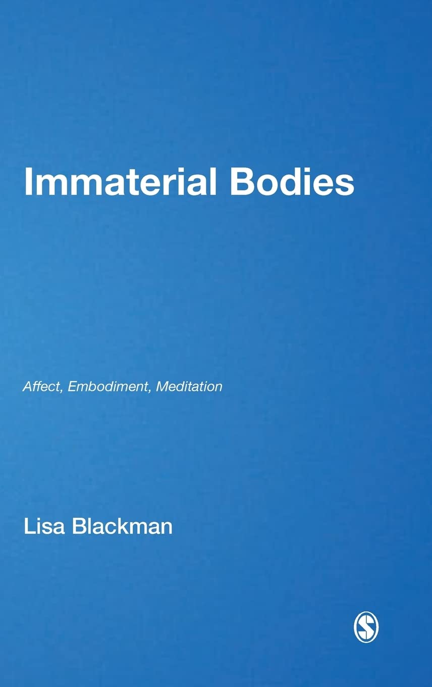 Immaterial Bodies: Affect, Embodiment, Mediation (Theory, Culture & Society)