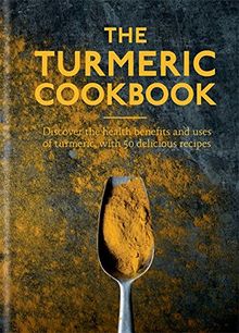 The Turmeric Cookbook (Worlds Healthiest Ingredients)