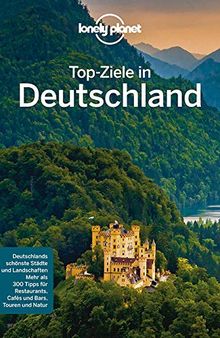 Lonely Planet Top-Ziele in Deutschland (Lonely Planet Reiseführer Deutsch)