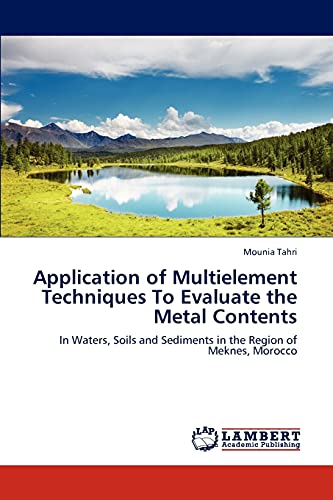 Application of Multielement Techniques To Evaluate the Metal Contents: In Waters, Soils and Sediments in the Region of Meknes, Morocco