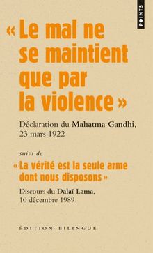 Les grands discours. Le mal ne se maintient que par la violence : déclaration du Mahatma Gandhi lors de son procès, 23 mars 1922. La vérite est la seule arme dont nous disposons : discours du dalaï-lama lors de la remise du prix Nobel de la paix, 10 déc..