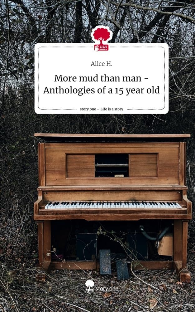 More mud than man - Anthologies of a 15 year old. Life is a Story - story.one