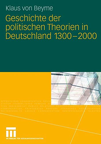 Geschichte der Politischen Theorien in Deutschland 1300-2000 (German Edition)